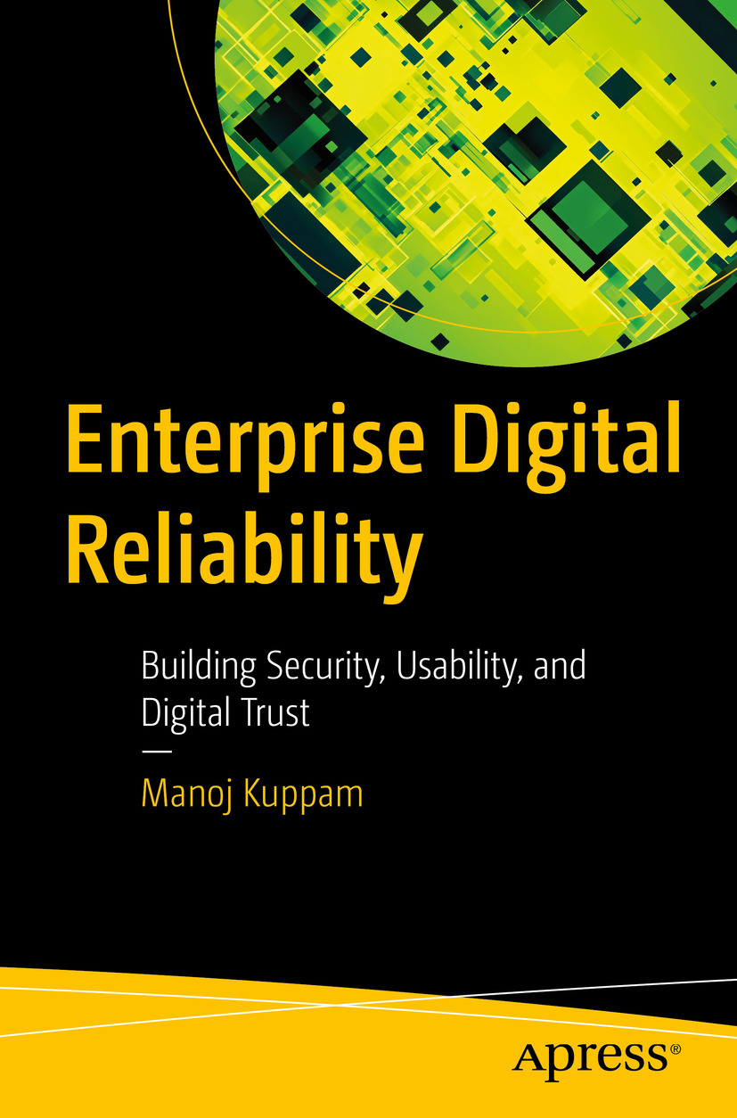 Enterprise Digital Reliability Building Security Usability And Digital Trust Apress Manoj Kuppam