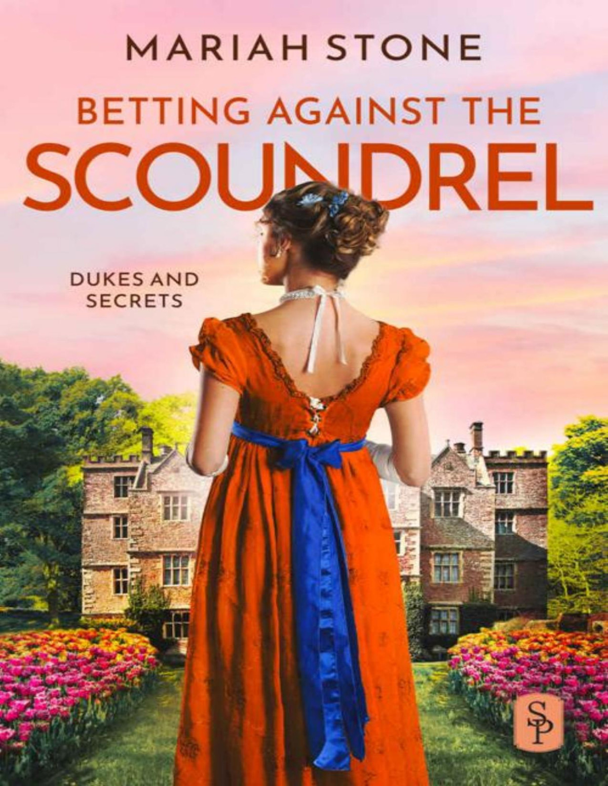 Betting Against The Scoundrel An Enemies To Lovers Forced Proximity Regency Historical Romance With A Scandalous Bet A Masquerade And A Big Comeback Dukes And Secrets Book 4 Mariah Stone
