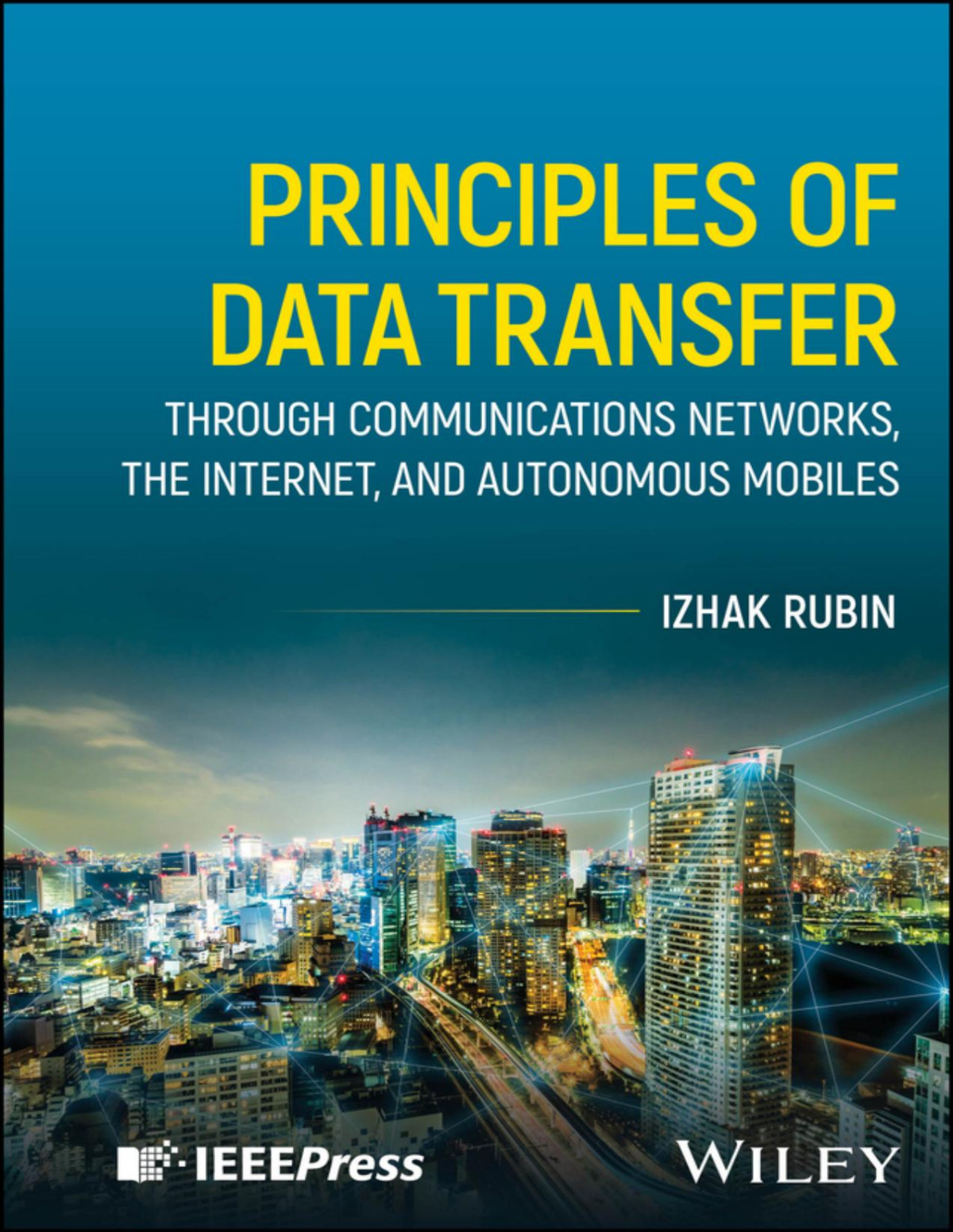 Principles Of Data Transfer Through Communications Networks The Internet And Autonomous Mobiles Izhak Rubin