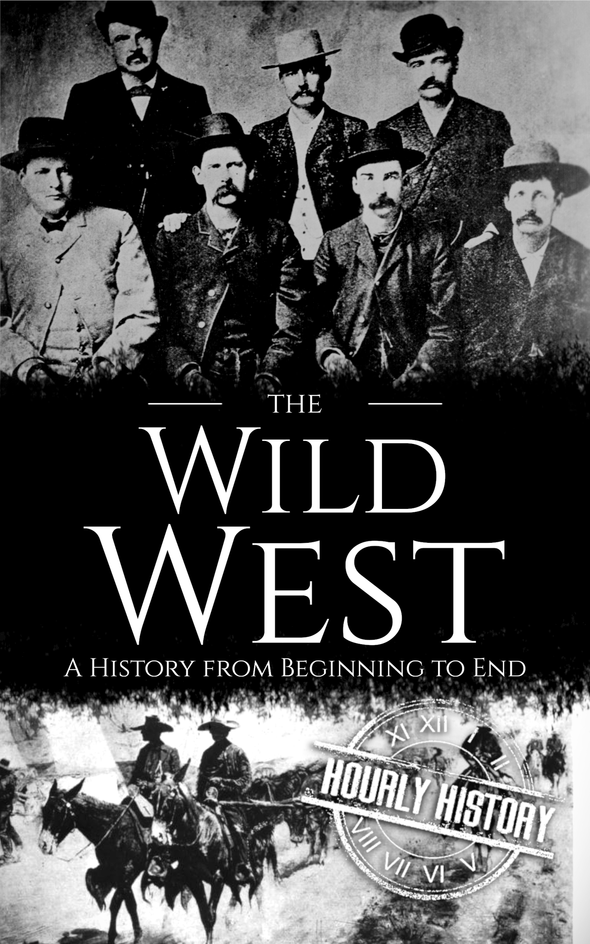 The Wild West A History From Beginning To End Old West History