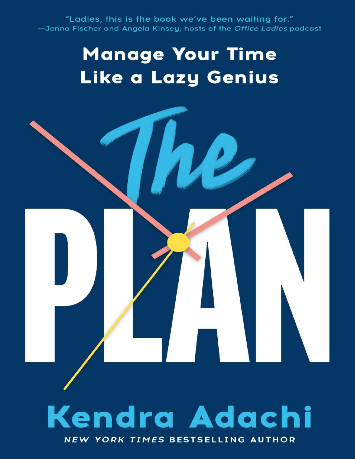 The Plan Manage Your Time Like A Lazy Genius 1st Edition Kendra J Adachi