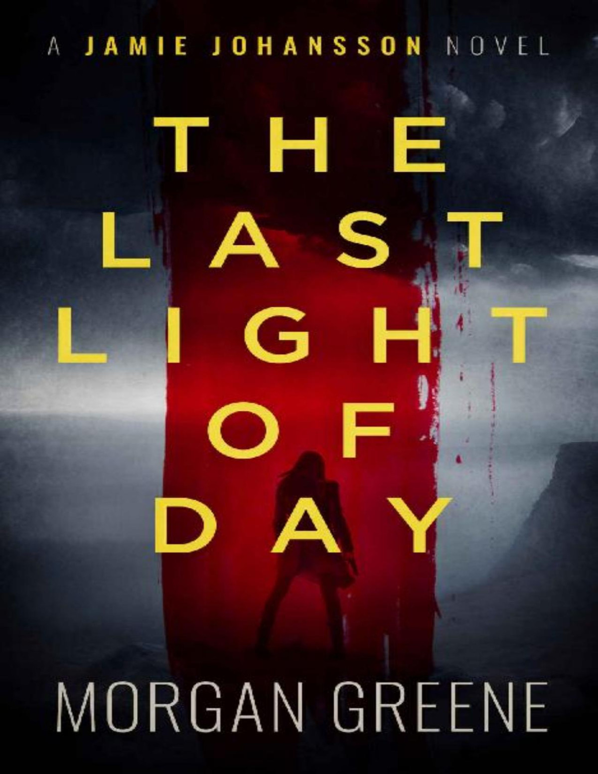The Last Light Of Day A Harrowing Crime Thriller Set In The Heart Of Wales The Jamie Johansson Files Book 1 Morgan Greene