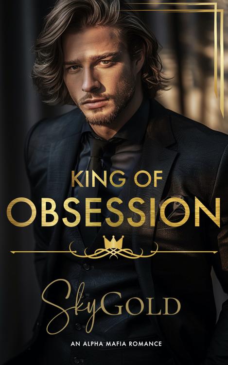 King Of Obsession An Alpha Mafia Romance Kings Of Omert Book 2 Sky Gold