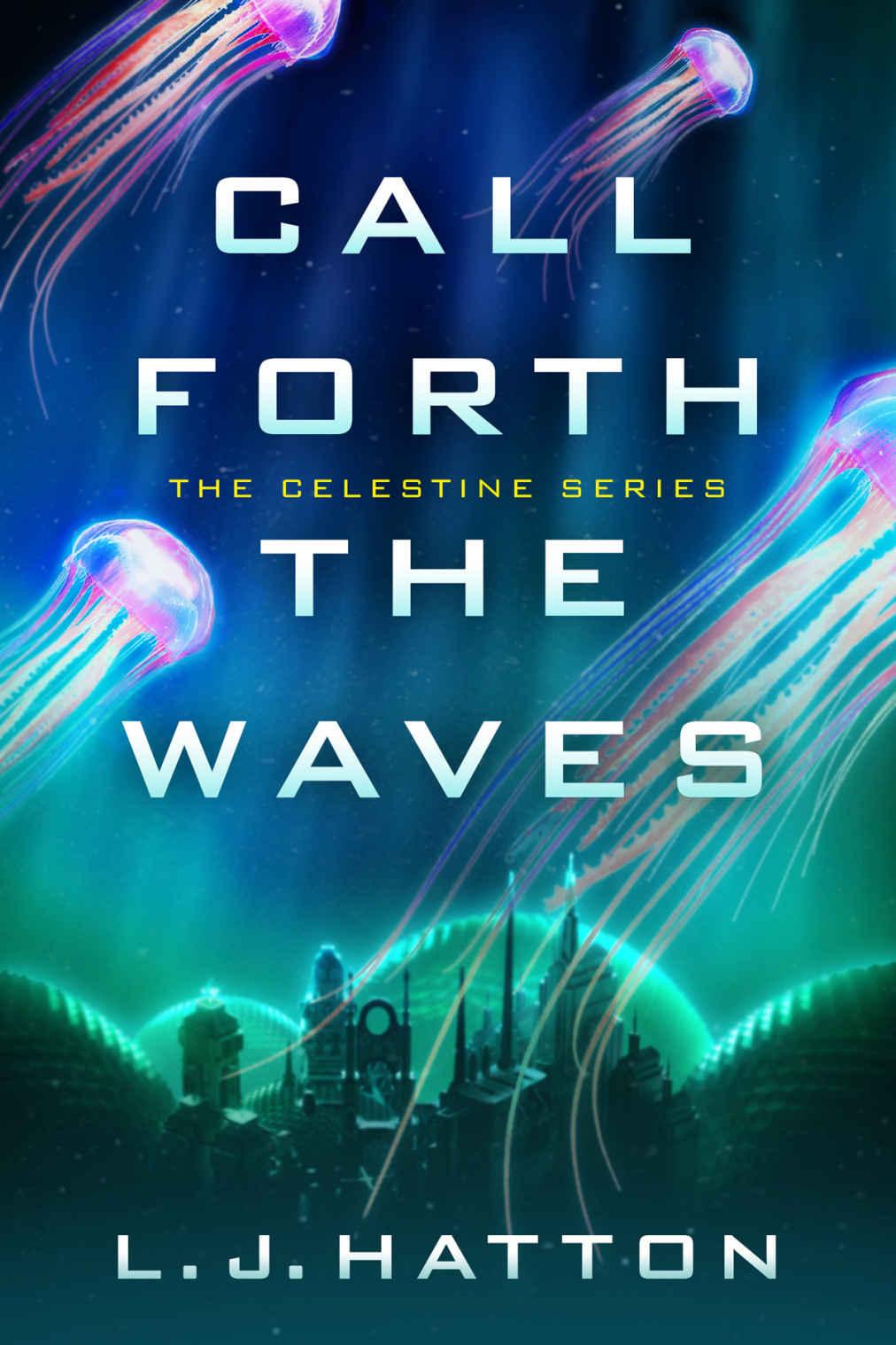 Call Forth The Waves The Celestine Series Book 2 Lj Hatton