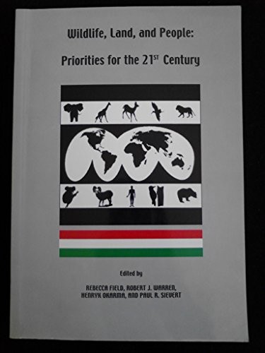 Wildlife Land And People Priorities For The 21st Century Rebecca Field Editor