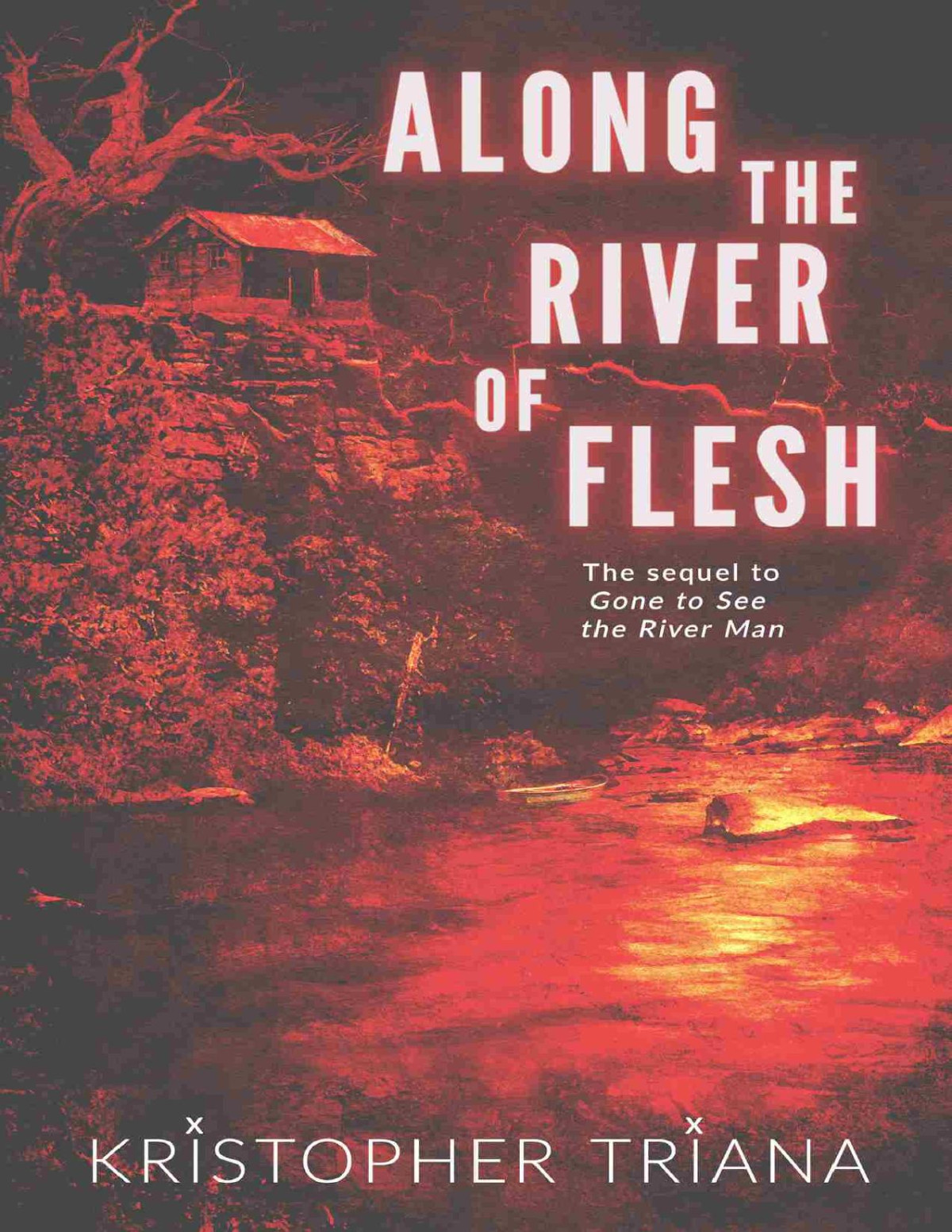 Along The River Of Flesh Kristopher Triana