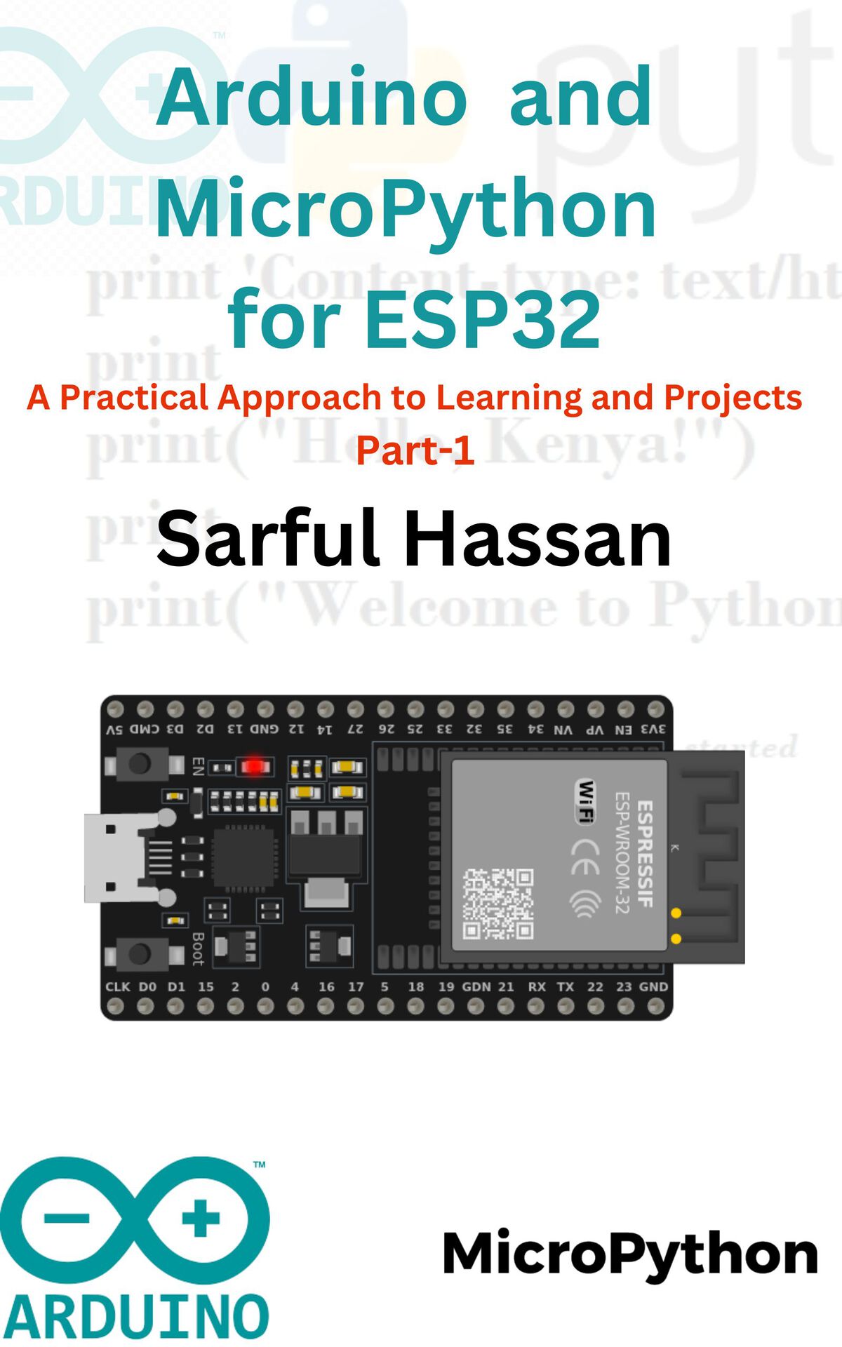 Arduino Micropython With Esp32 A Beginners Guide To Handson Learning And Diy Projects Part 1 Sarful Hassan