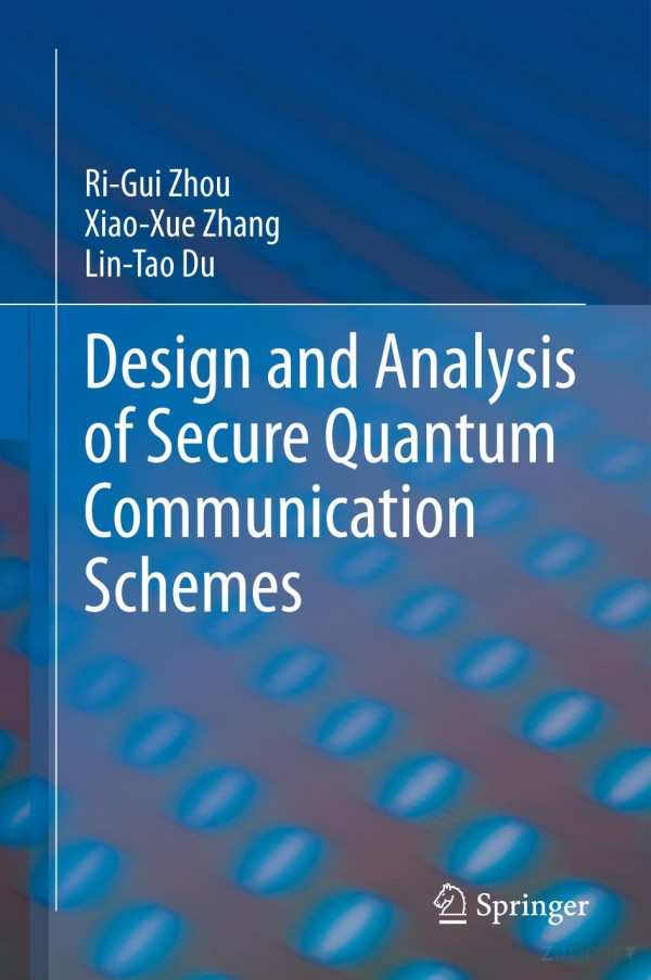 Design And Analysis Of Secure Quantum Communication Schemes Rigui Zhou