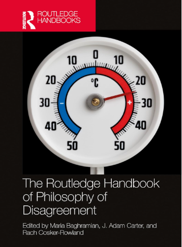 The Routledge Handbook Of Philosophy Of Disagreement 1st Edition Maria Baghramian