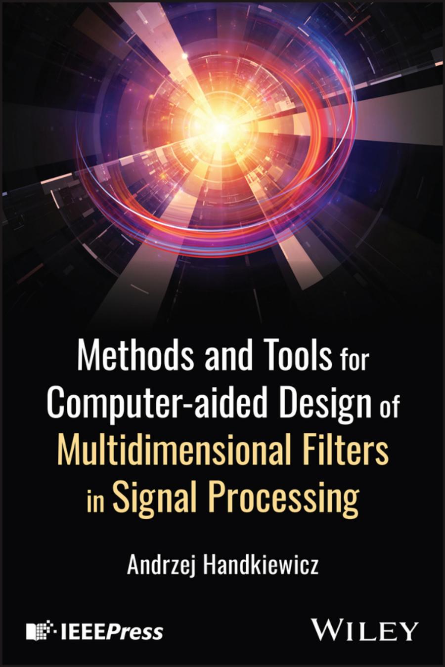 Methods And Tools For Computeraided Design Of Multidimensional Filters In Signal Processing Andrzej Handkiewicz