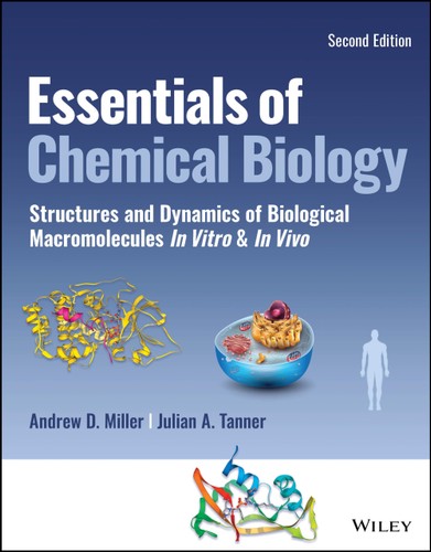 Essentials Of Chemical Biology Structures And Dynamics Of Biological Macromolecules In Vitro And In Vivo 2nd Edition Andrew D Miller