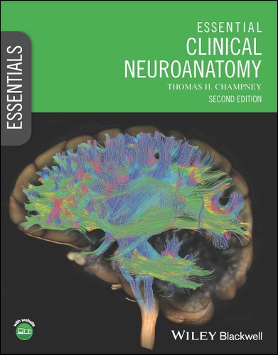 Essential Clinical Neuroanatomy 2nd Edition Thomas H Champney