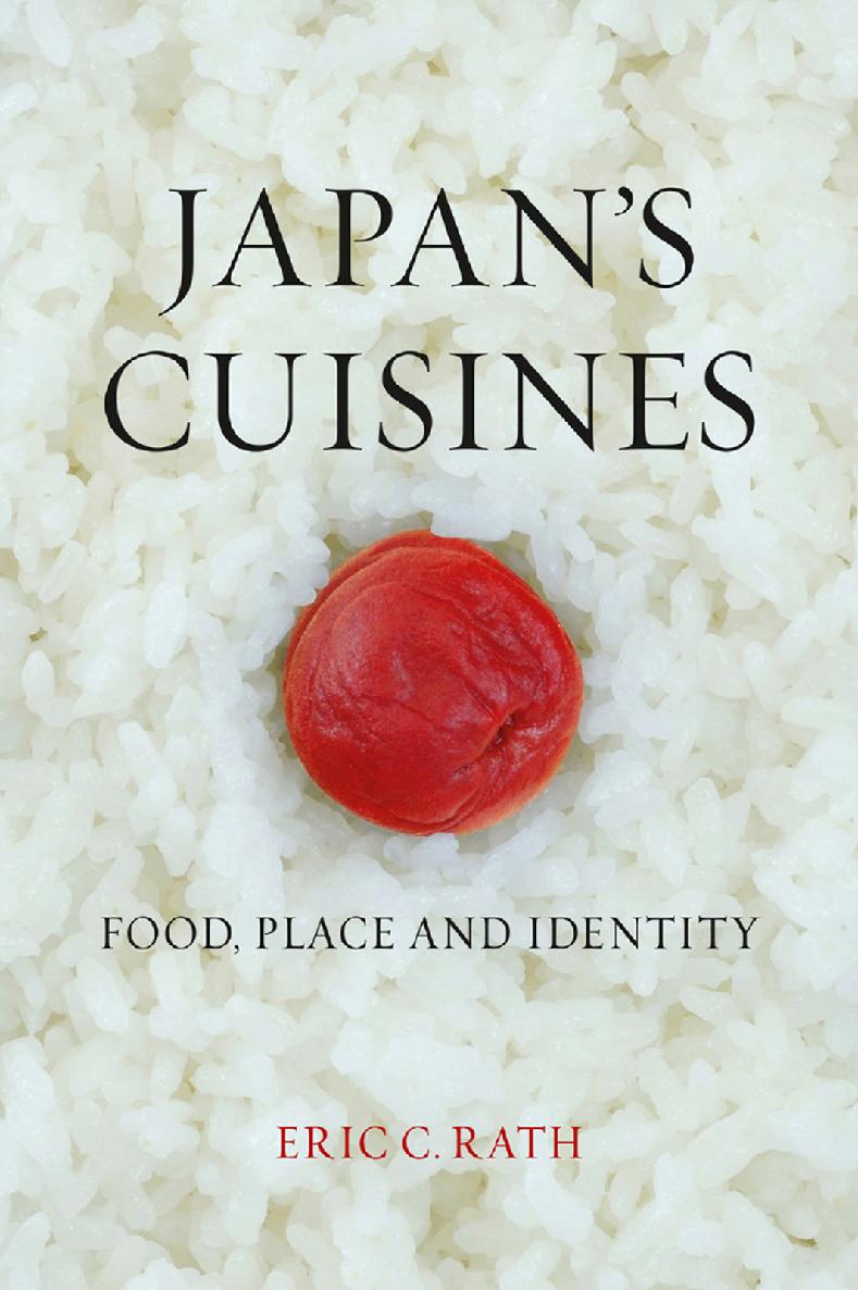 Japans Cuisines Food Place And Identity Eric C Rath