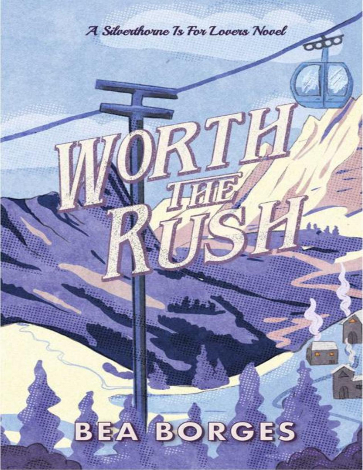 Worth The Rush A Silverthorne Is For Lovers Novel Bea Borges