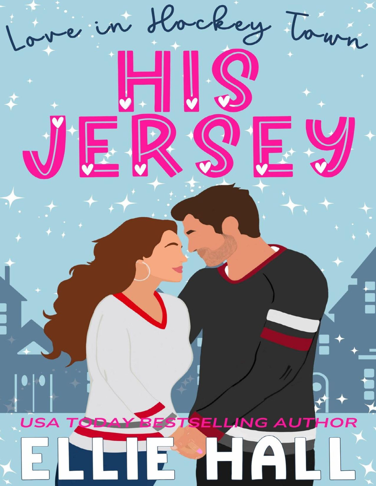 His Jersey A Sweet Hockey Romcom Love In Hockey Town Book 1 Ellie Hall