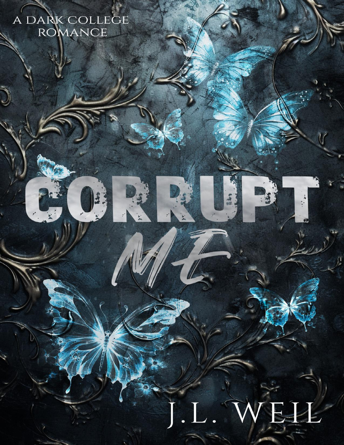 Corrupt Me A Dark College Romance Jl Weil