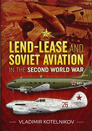 Lendlease And Soviet Aviation In The Second World War Illustrated Vladimir Kotelnikov