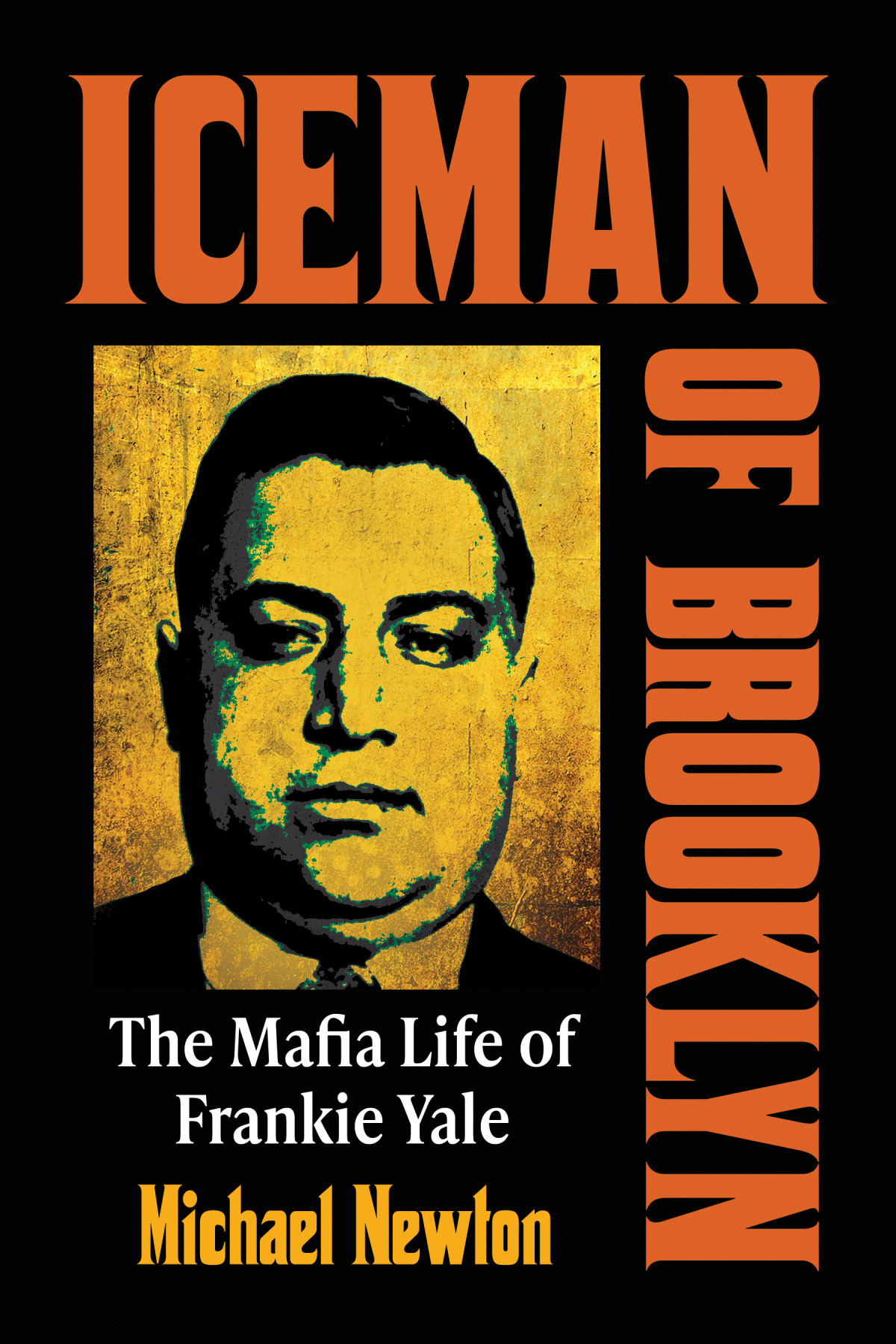 Iceman Of Brooklyn The Mafia Life Of Frankie Yale Michael Newton