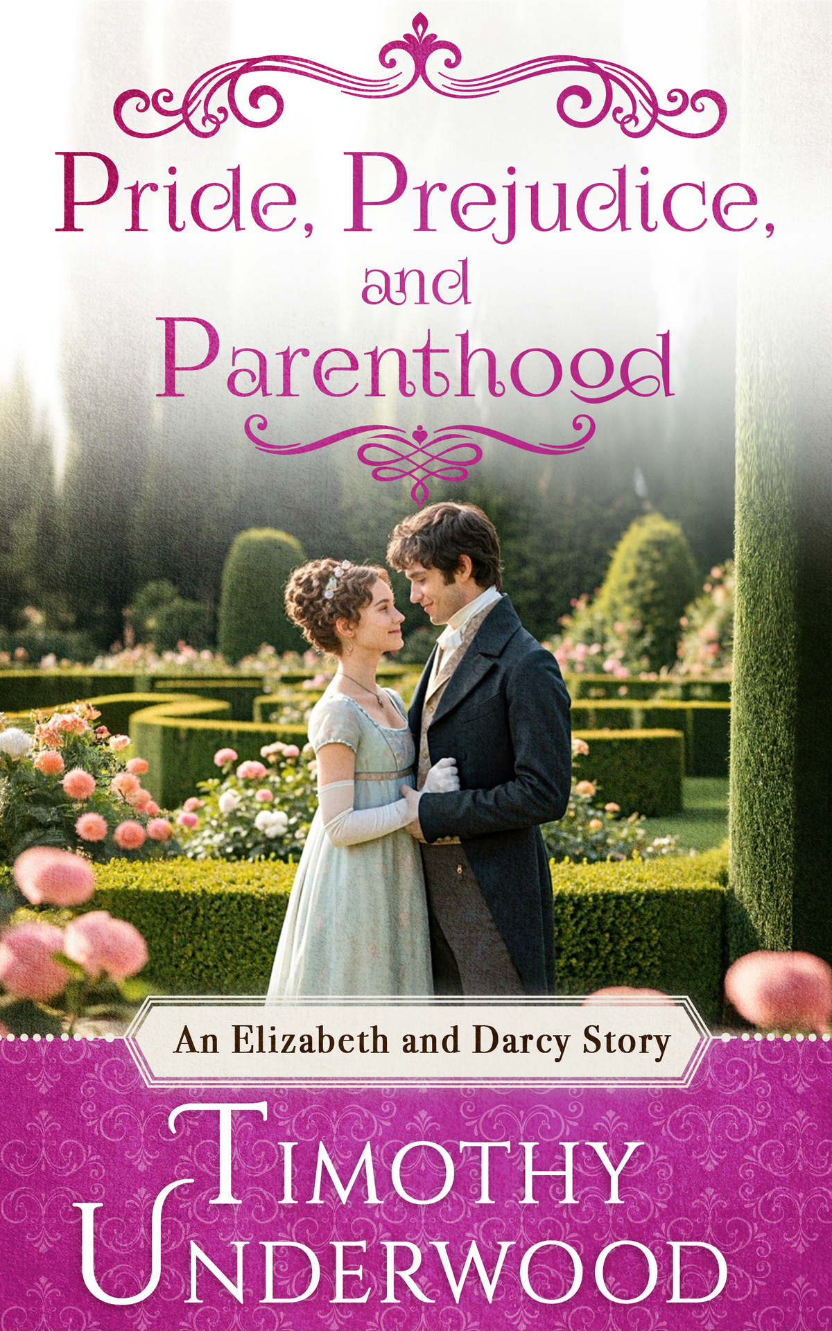 Pride Prejudice And Parenthood An Elizabeth And Darcy Story Heartfelt Pride And Prejudice Variations Timothy Underwood