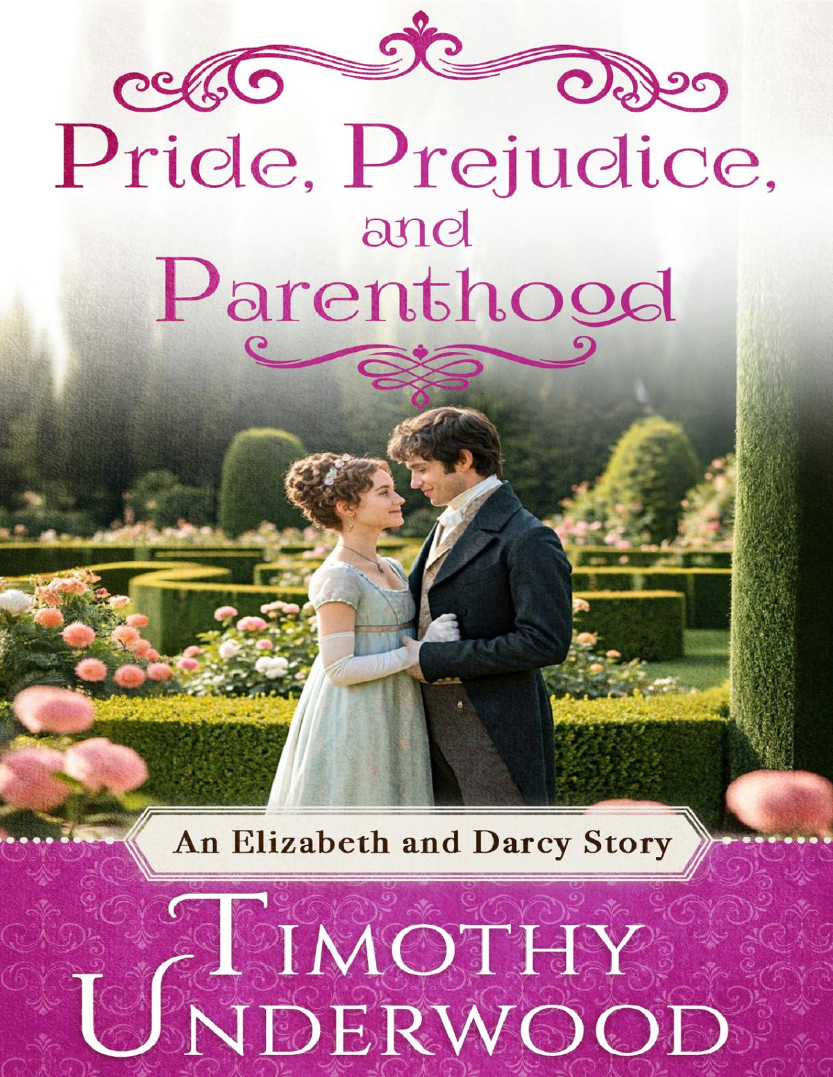 Pride Prejudice And Parenthood An Elizabeth And Darcy Story Heartfelt Pride And Prejudice Variations Timothy Underwood