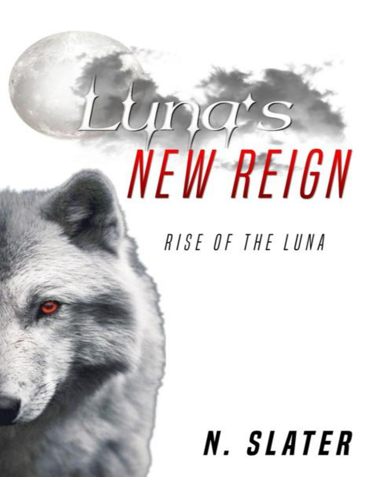 Lunas New Reign Trials Of An Omega Rise Of The Luna Book 3 1st Edition N Slater
