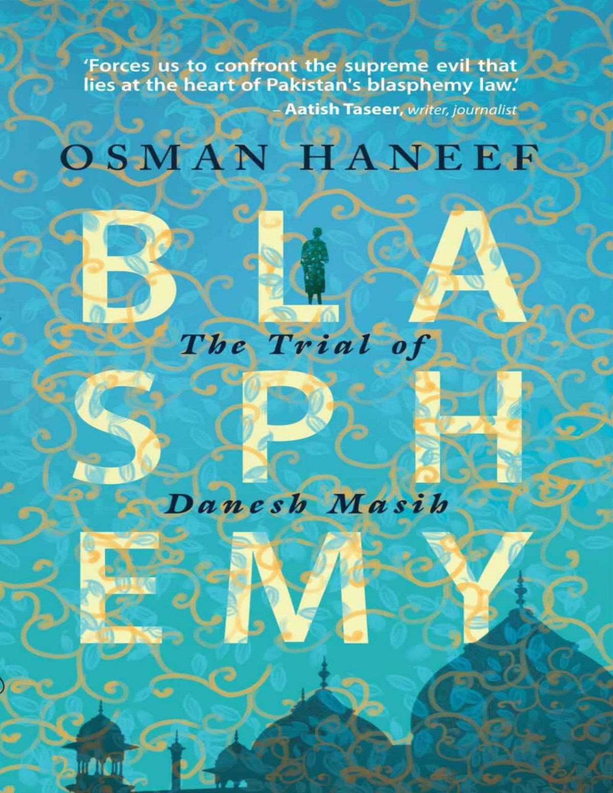 Blasphemy The Trial Of Danesh Masih Osman Haneef