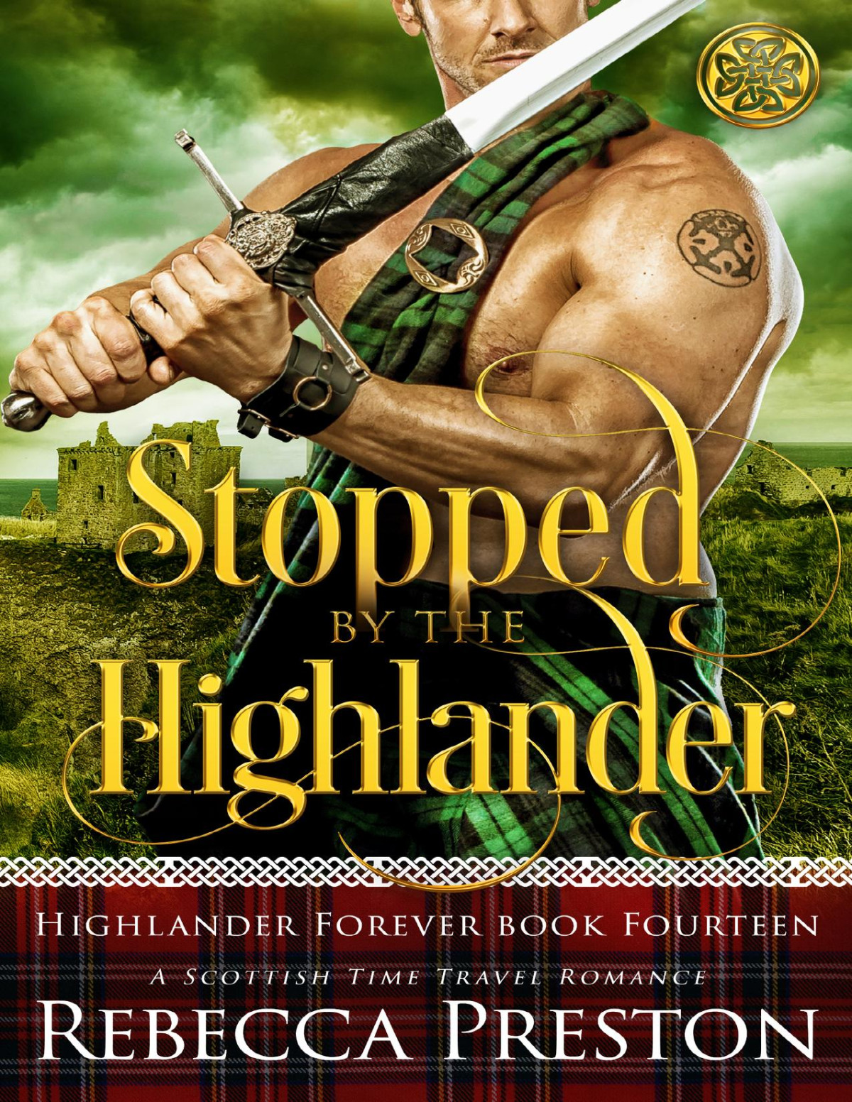Stopped By The Highlander A Scottish Time Travel Romance Highlander Forever Book 14 Rebecca Preston