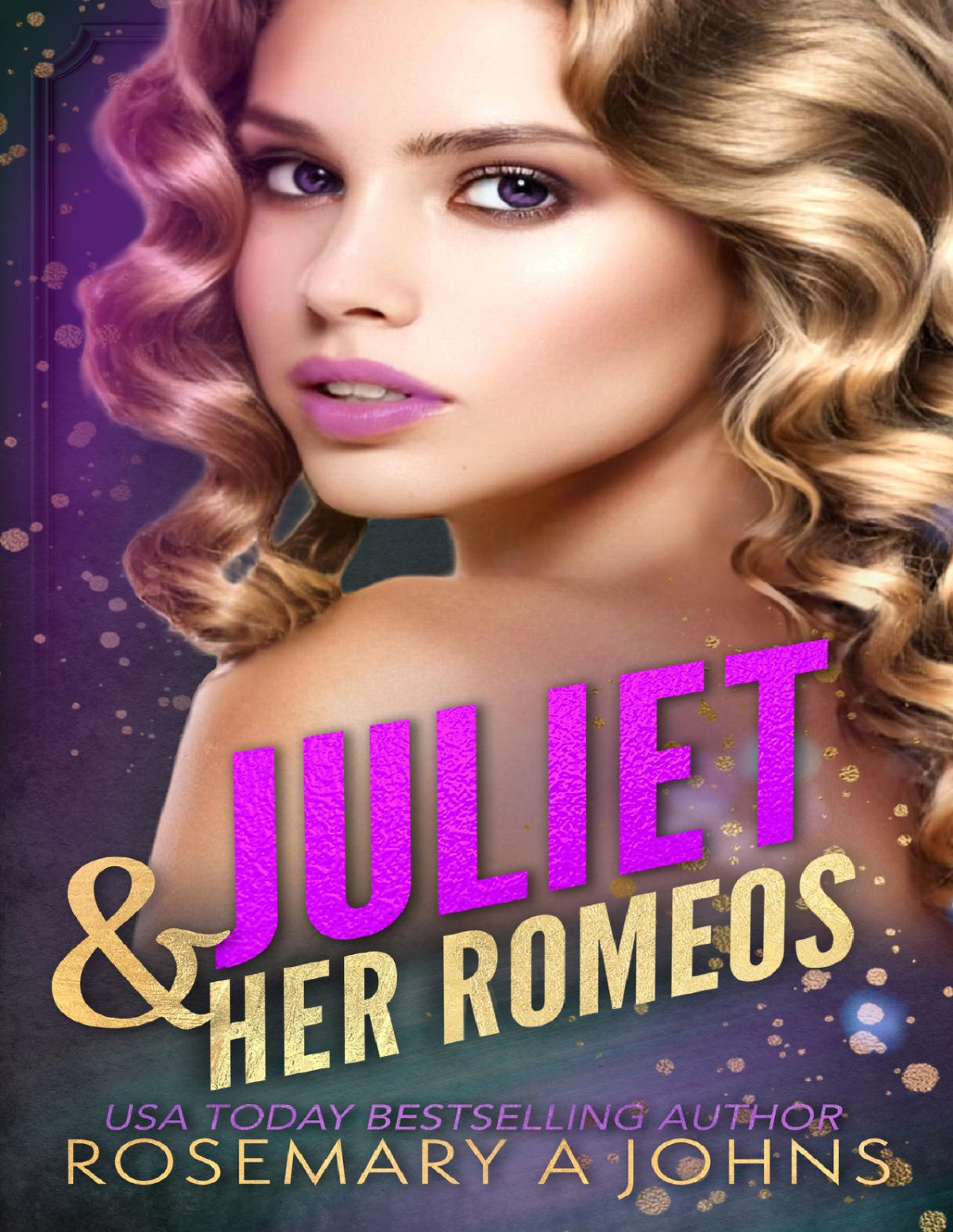 Juliet Her Romeos Pack Bonds Book 8 1st Edition Rosemary A Johns