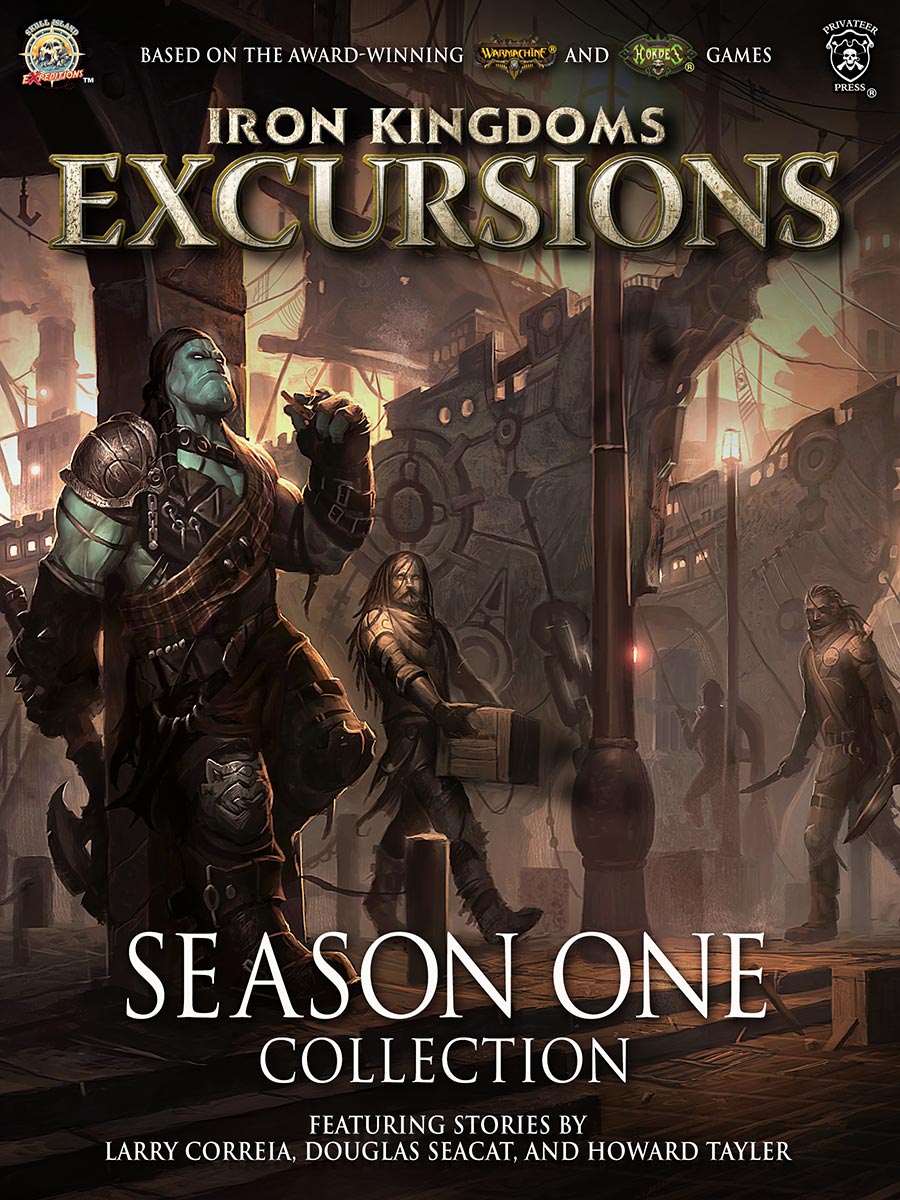 Iron Kingdoms Excursions Season One Collection Larry Correia