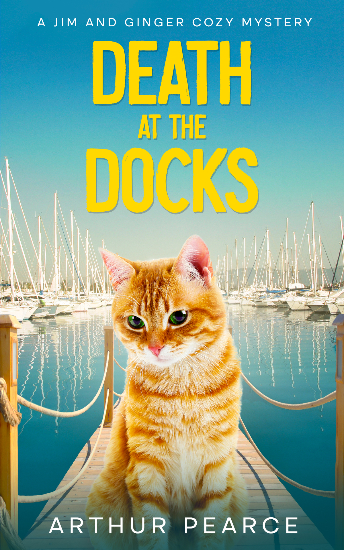 Death At The Docks A Brand New Gripping Cozy Mystery Jim And Ginger Cozy Mysteries Book 4 Arthur Pearce