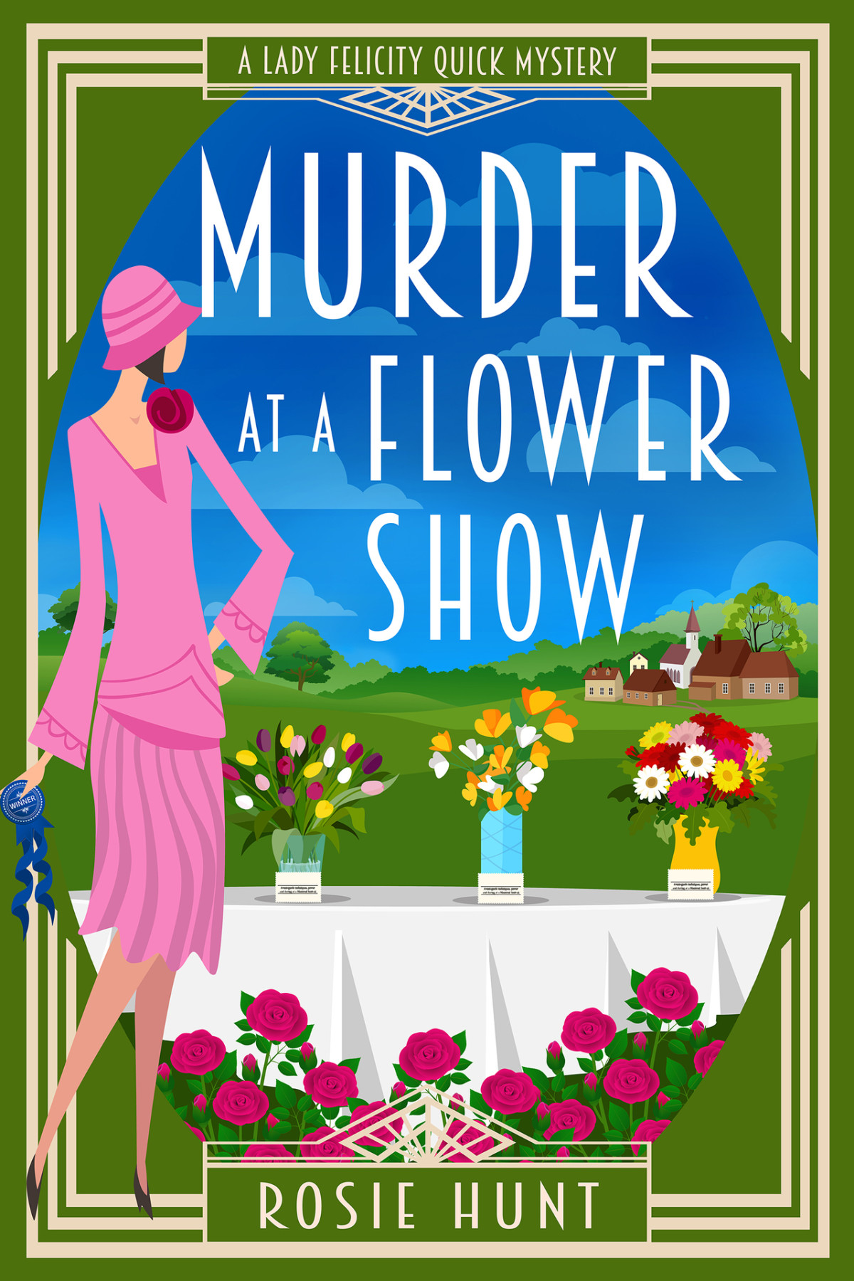Murder At A Flower Show A 1920s Cozy Mystery Lady Felicity Quick Mystery Book 7 Rosie Hunt