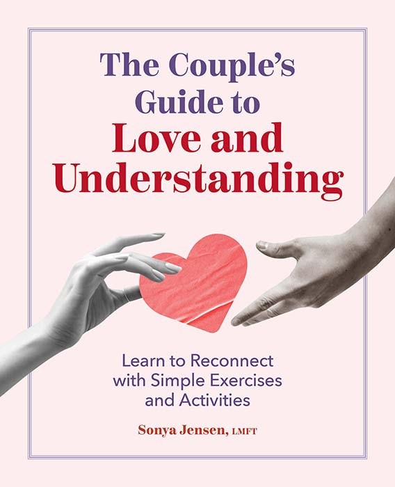 The Couples Guide To Love And Understanding Learn To Reconnect With Simple Exercises And Activities Sonya Jensen