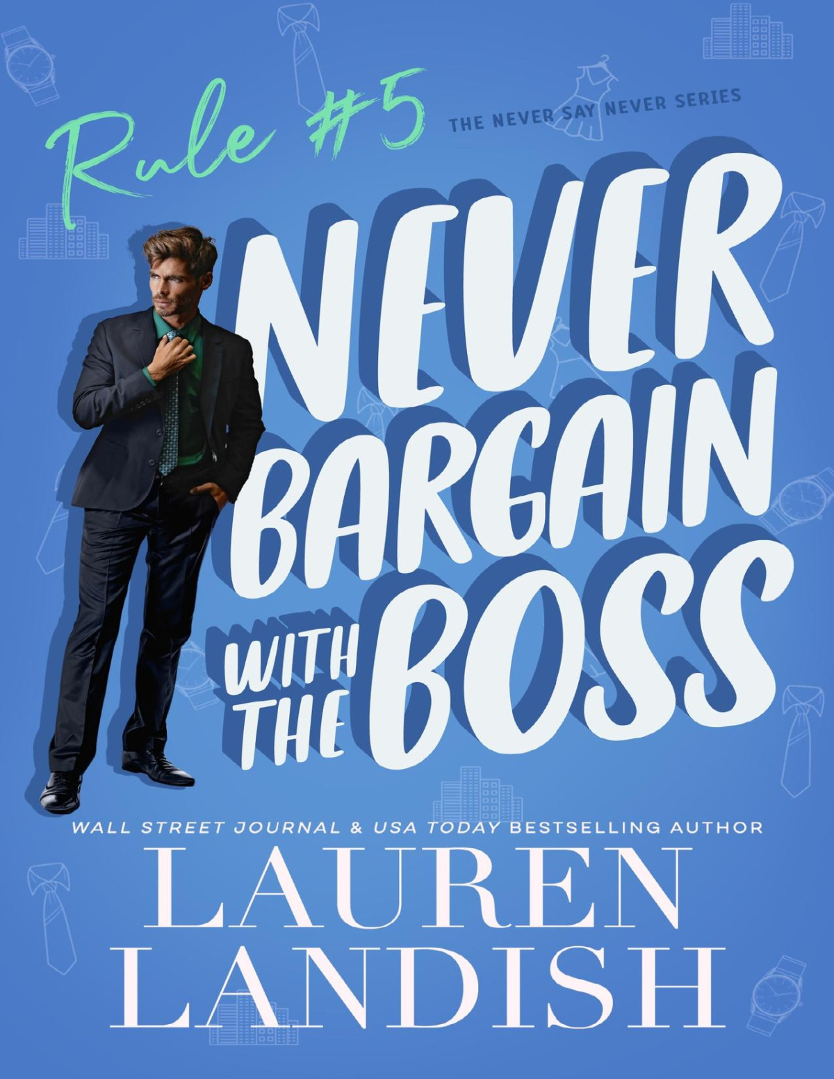 Never Bargain With The Boss Never Say Never Book 5 1st Edition Lauren Landish