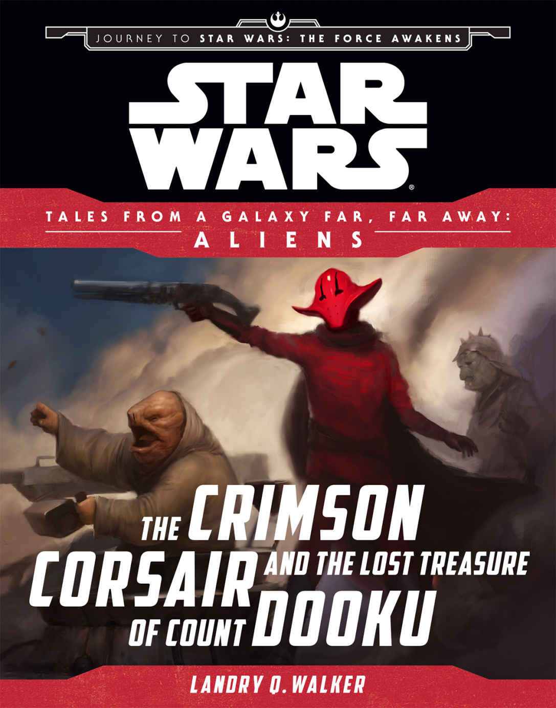 Star Wars Journey To The Force Awakens The Crimson Corsair And The Lost Treasure Of Count Dooku Tales From A Galaxy Far Far Away Landry Q Walker
