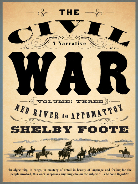 The Civil War A Narrative Volume 3 Red River To Appomattox Shelby Foote