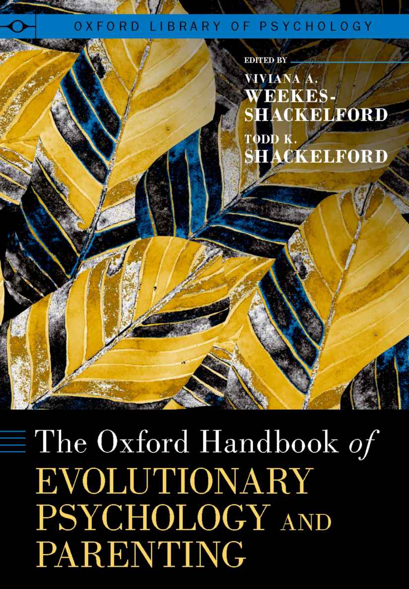 The Oxford Handbook Of Evolutionary Psychology And Parenting Oxford Library Of Psychology Todd K Shackelford Viviana A Weekesshackelford
