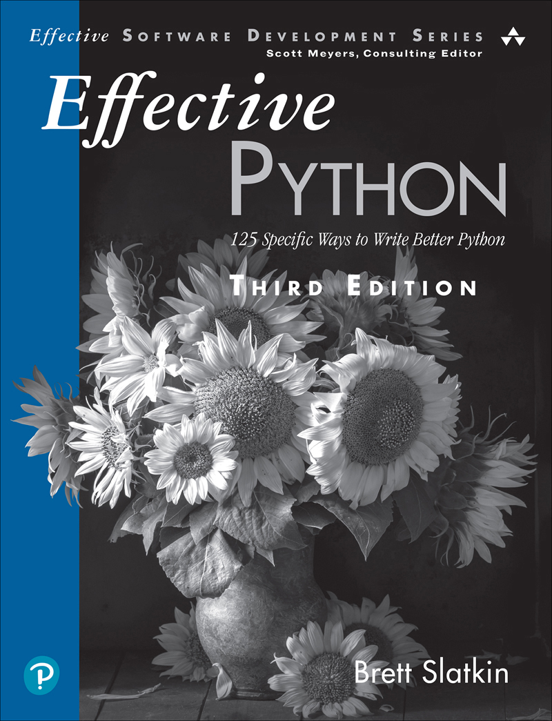 Effective Python 125 Specific Ways To Write Better Python Third Edition For Simo Abdo Brett Slatkin
