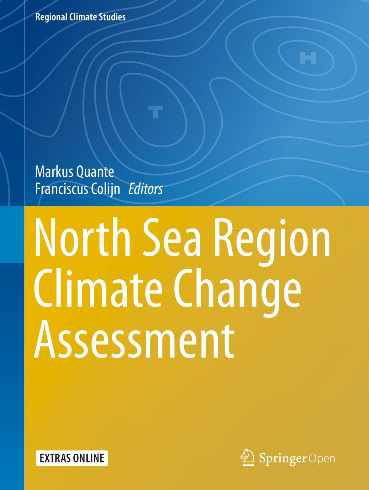 North Sea Region Climate Change Assessment Markus Quante Franciscus Colijn