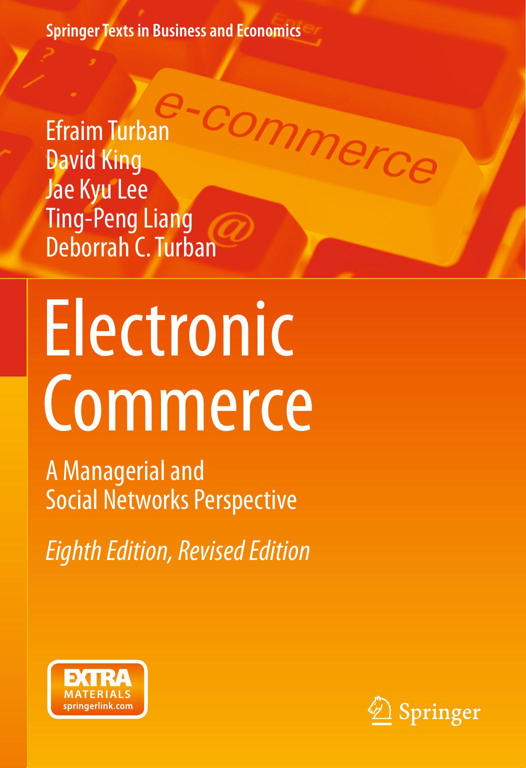 Electronic Commerce Efraim Turban David King Jae Kyu Lee Tingpeng Liang Deborrah C Turban