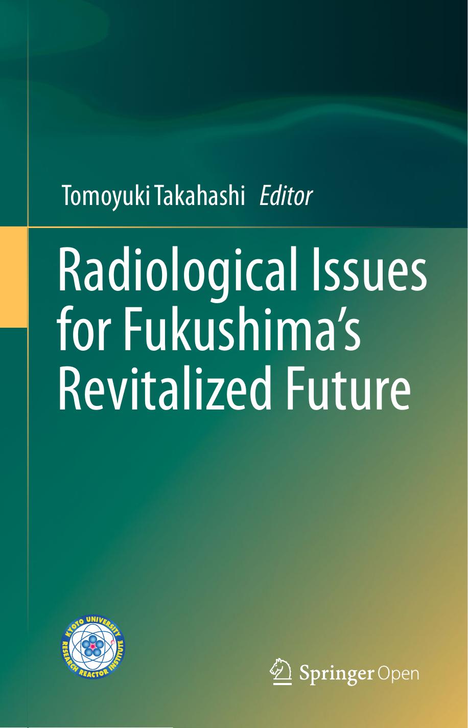 Radiological Issues For Fukushimas Revitalized Future Tomoyuki Takahashi