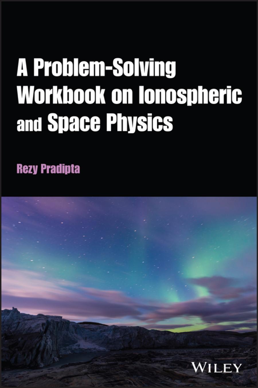 A Problemsolving Workbook On Ionospheric And Space Physics A Problemsolving Approach Agu Advanced Textbooks 1st Edition Rezy Pradipta