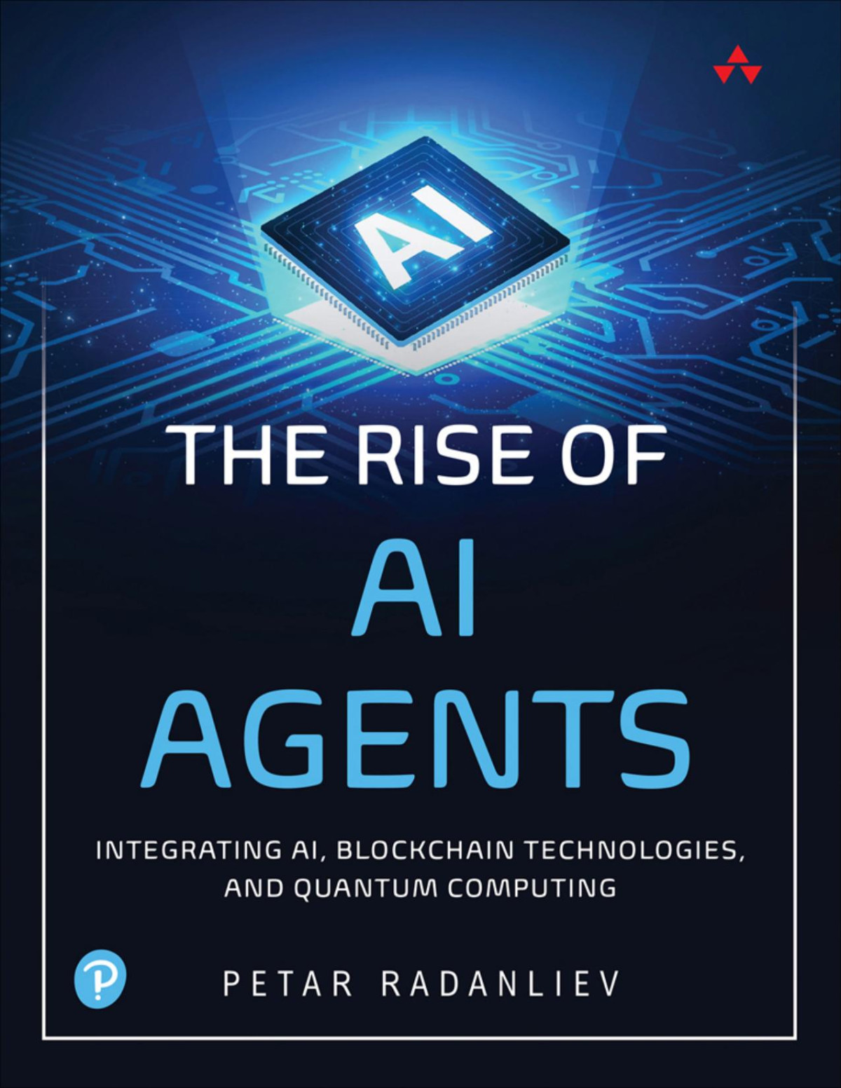 The Rise Of Ai Agents Integrating Ai Blockchain Technologies And Quantum Computing Petar Radanliev