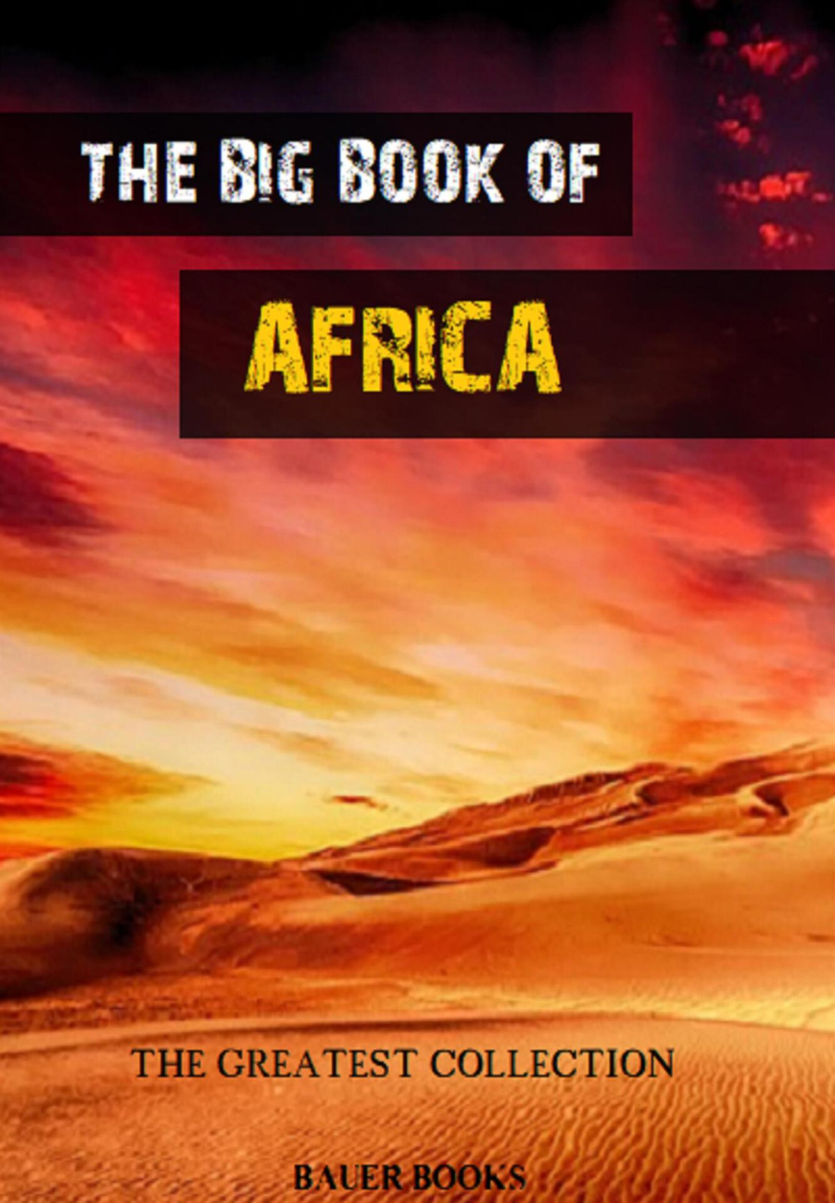 The Big Book Of Africa Illustrated The Greatest Collection Wallis Budge