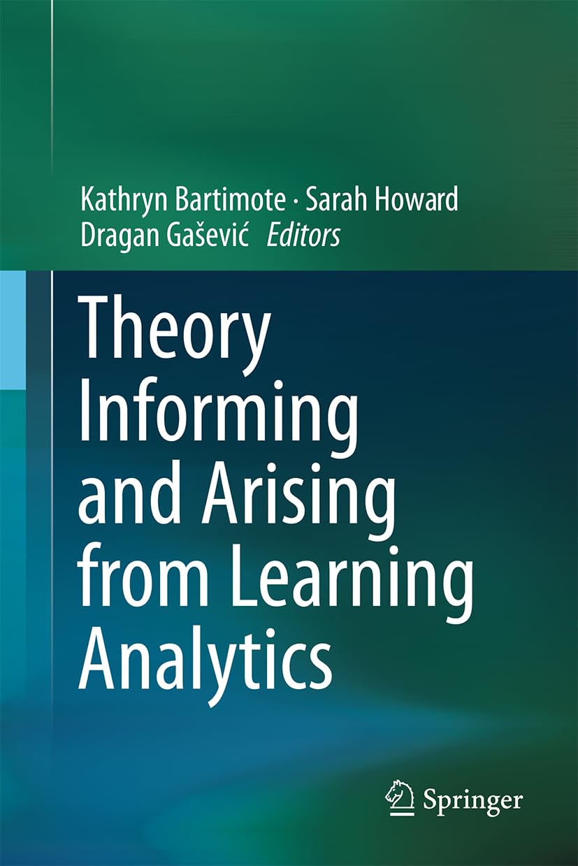 Theory Informing And Arising From Learning Analytics Kathryn Bartimote