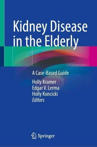 Kidney Disease In The Elderly A Casebased Guide 1st Edition Holly Kramer