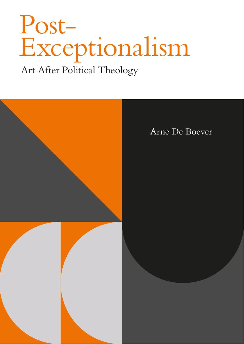 Postexceptionalism Art After Political Theology Arne De Boever