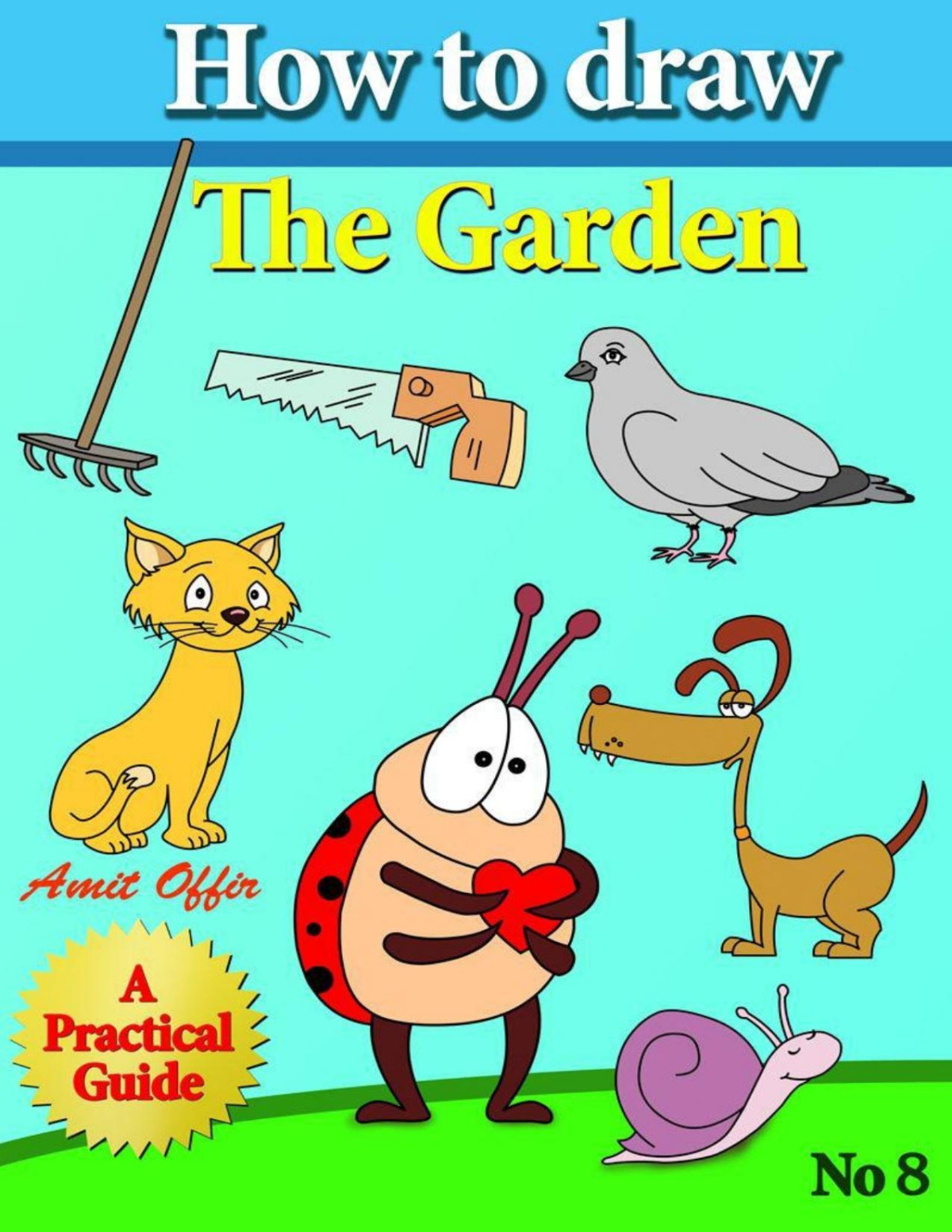 How To Draw The Garden Drawing Book For Kids And Adults That Will Teach You How To Draw Birds Step By Step Amit Offir