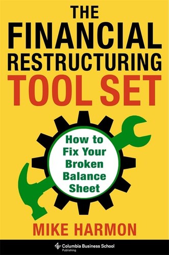 The Financial Restructuring Tool Set Michael Harmon Mike Harmon