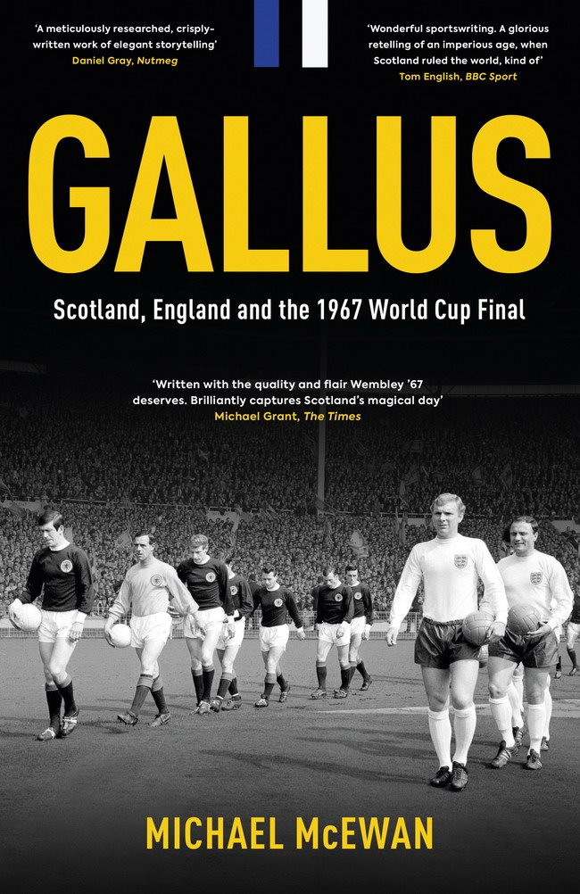 Gallus Scotland England And The 1967 World Cup Final Michael Mcewan