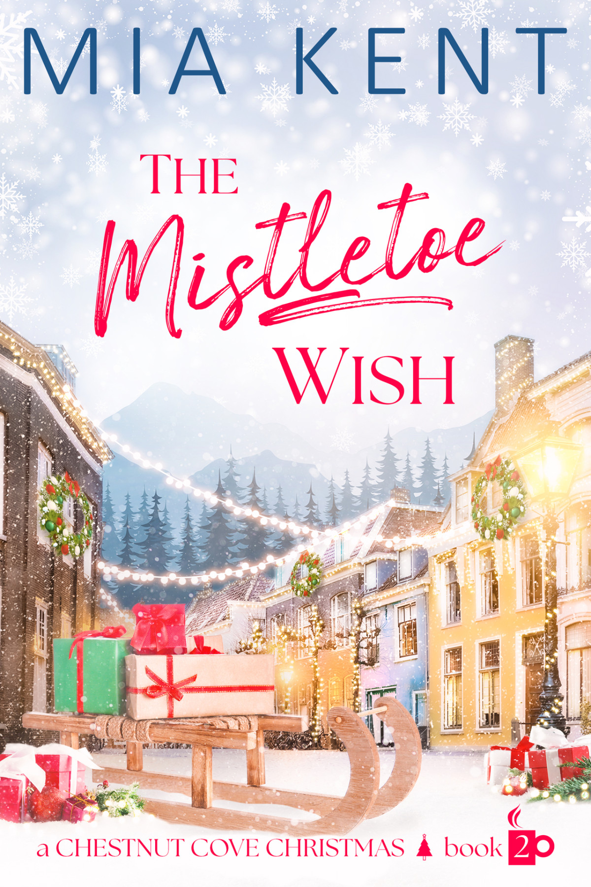 The Mistletoe Wish Chestnut Cove Christmas Book 2 Kent Mia